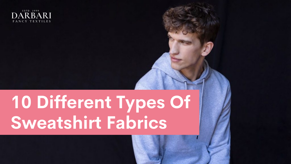 10 Different Types Of Sweatshirt Fabrics