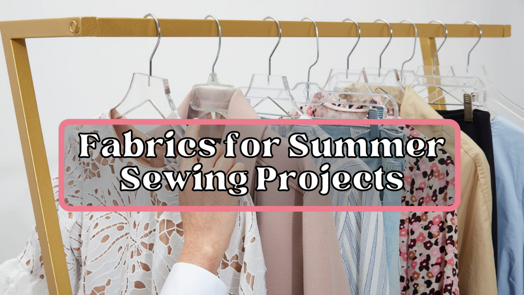 5 Fabrics Perfect for Summer Sewing Projects