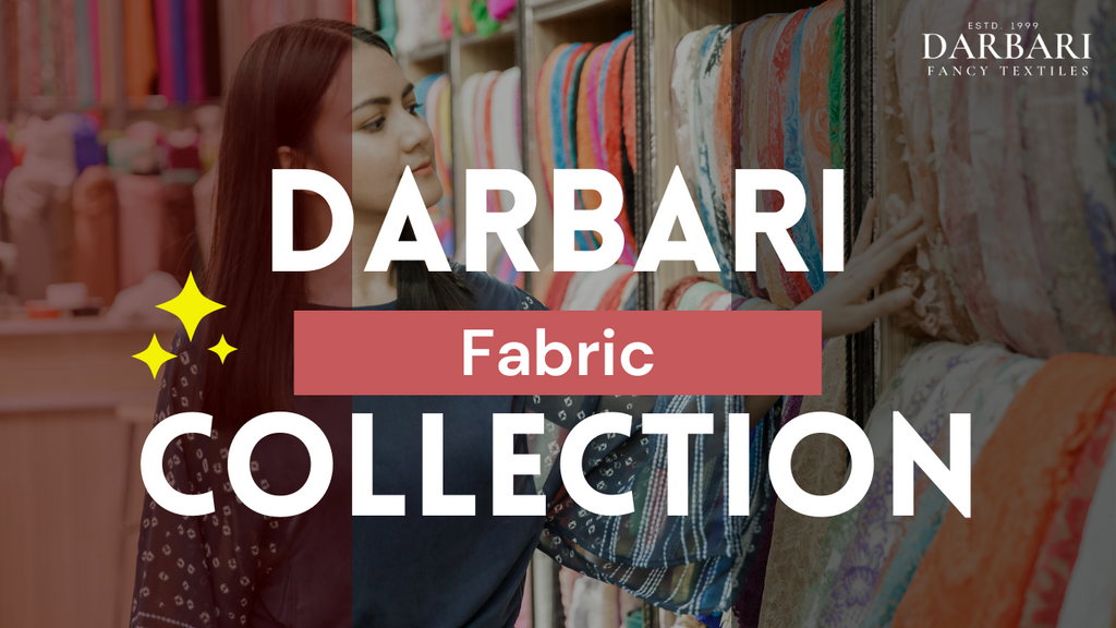 The different types of fabric available at Darbari | Fabric Collection