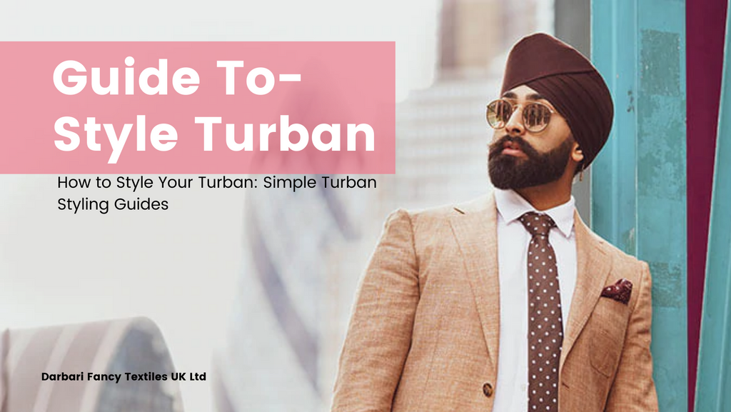 How to Style Your Turban: Simple Turban Styling Guides